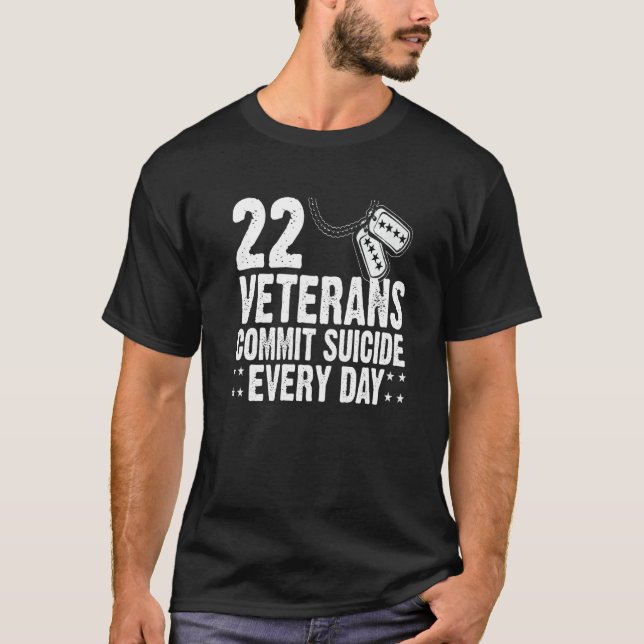T-shirt 22 Veterans Commit Suicide Every Day Distressed   (Devant)