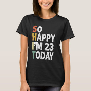 T-shirt 23 Ans Anniversaire Vintage Si Heureux Je M 23 Auj