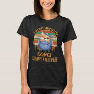 T-shirt 247 Je Travaille Dur Pour Que Mon Corgi Puisse Avo