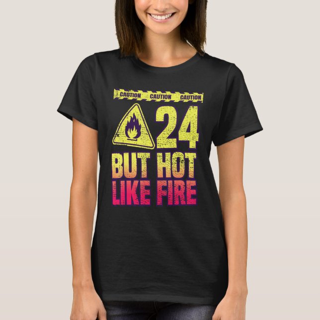 T-shirt 24th Birthday. 24 Years But Hot Like Fire. Funny (Devant)