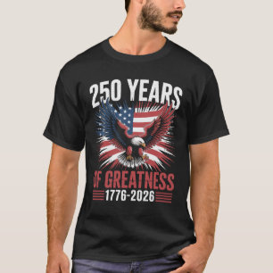 T-shirt 250 Ans De Grandeur 1776 2026 250e Anniversaire