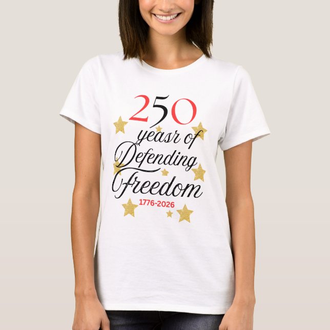 T-shirt 250 Years of Defending Freedom – America’s Birthda (Devant)