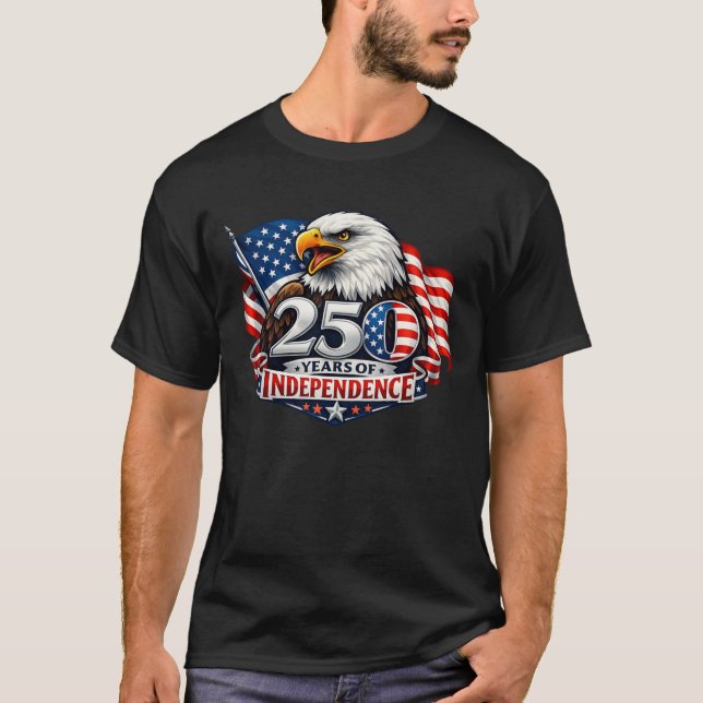 T-shirt 250 Years of Independence 4th of July Anniversary (Devant)