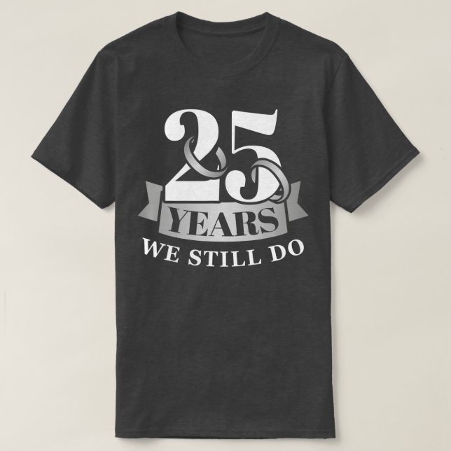 T-shirt 25 ans 25e anniversaire de mariage nous le faisons (Design devant)