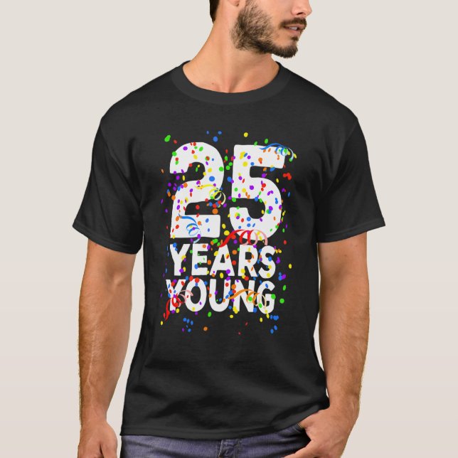 T-shirt 25 Ans Jeune Joyeux 25ème Anniversaire Pour Hommes (Devant)