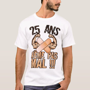 T-shirt 25 ans meme pas mal anniversaire