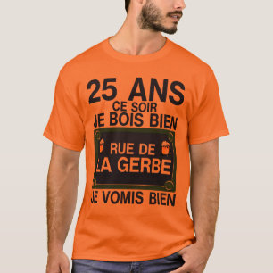 T-shirt 25 ans rue gerbe anniversaire plaque humour alcool