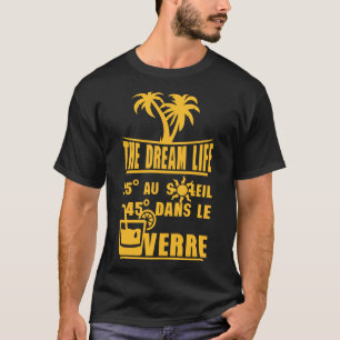 T-shirt 25 degre soleil 45 verre alcool humour dream life