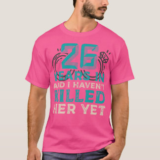 T-shirt 26 Ans Plus Tard Et Je L'Ai Tuée Pourtant Mariage