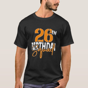 T-shirt 26Th Birthday Squad Family Matching Group