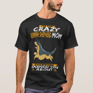 T-shirt 27 Je Suis La Folle Mère De Berger Allemand Que To