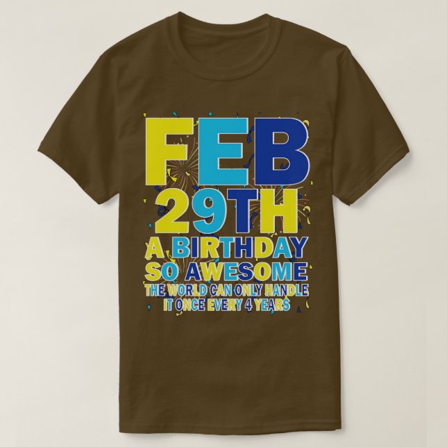T-shirt 29 Février A Anniversaire Si stupéfiant Le Monde N (Design devant)