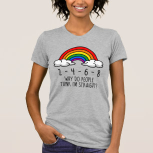 T-shirt 2 4 6 8 Pourquoi les gens pensent que je suis hété