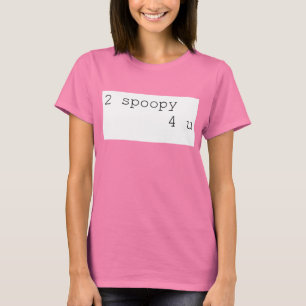 T-shirt 2 Spoopy 4 U
