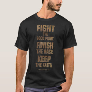 T-shirt 2 Timothy 4 7 Combattez le bon combat Finissez la 