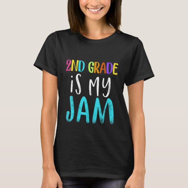 T-shirt 2nd grade is my jam teacher 2nd grade teacher appr (Devant)