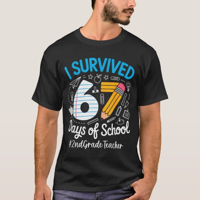 T-shirt 2nd Grade Teacher Survived 67 Days Of School Humor (Devant)