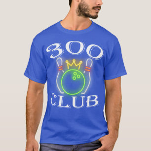 T-shirt 300 Club Bowling Ball And Pins King Crown