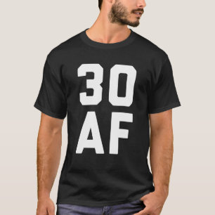 T-shirt 30 AF drôle 30e anniversaire cadeau