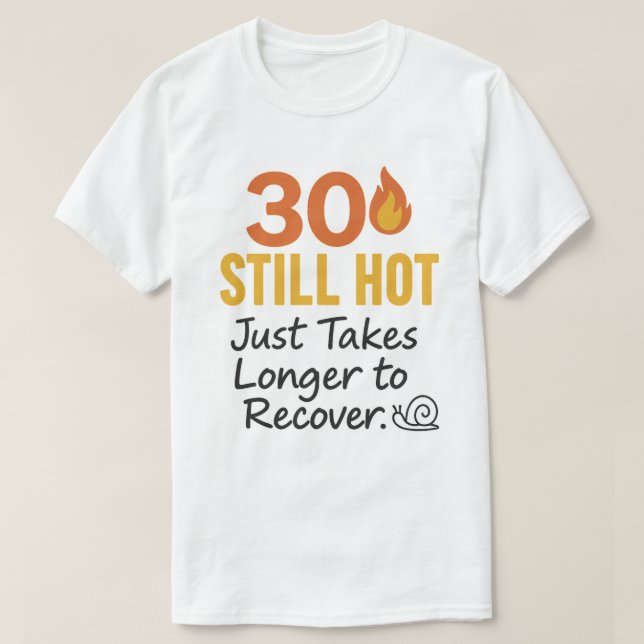 T-shirt 30 Anniversaire encore chaud et drôle (Design devant)