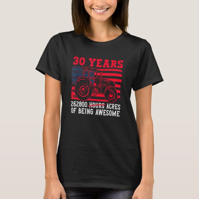 T-shirt 30 Ans 262800 Acres D'Être Un Tracteur Awesome Dr. (Devant)