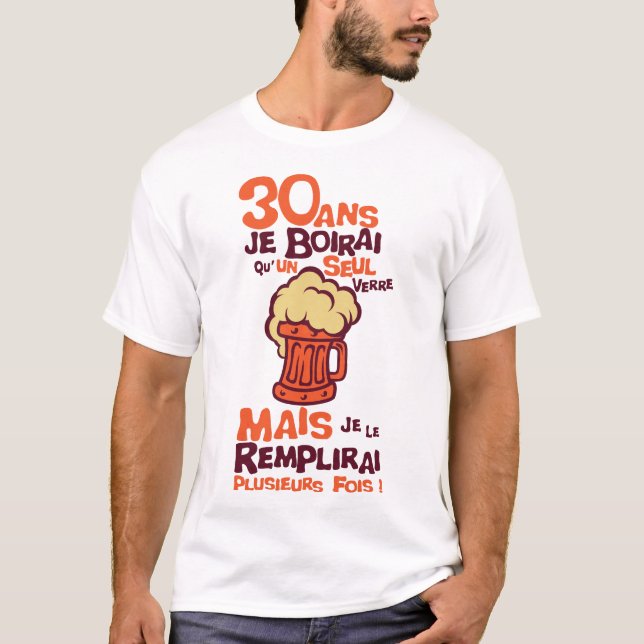T-shirt 30 ans alcool anniversaire verre boirai un remplir (Devant)