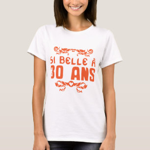 T-shirt 30 ans anniversaire si belle fioriture