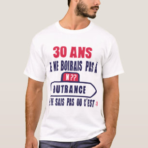 T-shirt 30 ans boirais pas outrance anniversaire