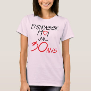 T-shirt 30 ans embrasse moi anniversaire coeur amour