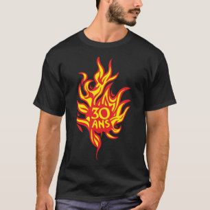 T-shirt 30 ans flamme feu brule anniversaire
