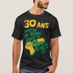 T-shirt 30 ans naturel revient goulot anniversaire alcool