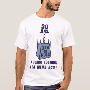 T-shirt 30 ans poids date anniversaire toujours meme
