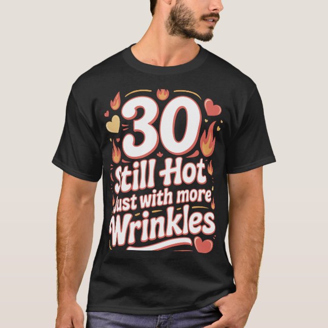 T-shirt 30 Encore Chaud Avec Plus De Rondages Drôle Annive (Devant)