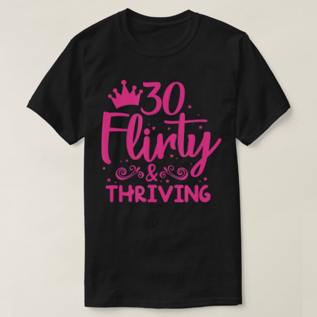 T-shirt 30 Flirty & Thriving 30th Birthday Funny Thirty Ye (Design devant)