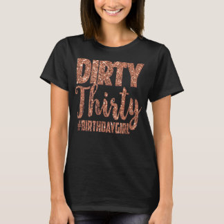 T-shirt 30e anniversaire Cadeau fille Rose Dirty Trente 30