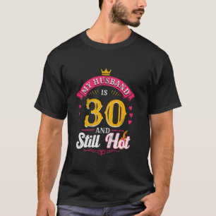 T-shirt 30e anniversaire Mari est 30 encore chaud Trente a