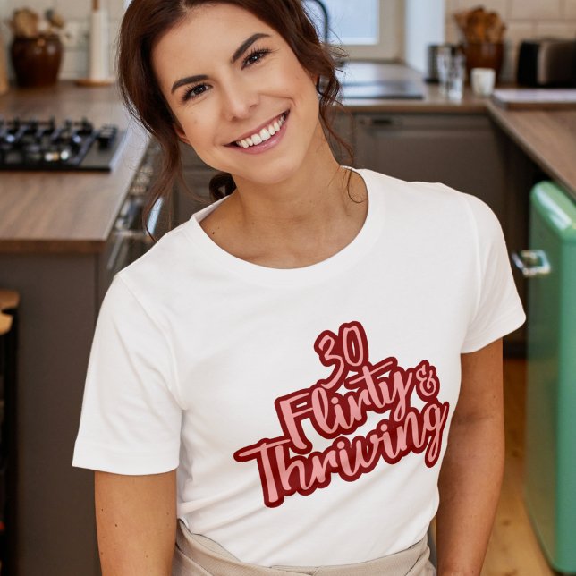 T-shirt 30e anniversaire Trente Flirty et Fun Fun Rose (30th Birthday Thirty Flirty and Thriving)