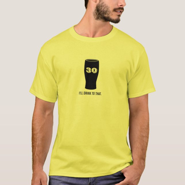 T-shirt 30ème anniversaire - je boirai à ce coup de bière (Devant)