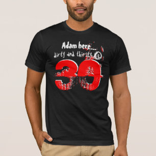 T-shirt 30ème Cadeau d'anniversaire sale et assoiffé à 