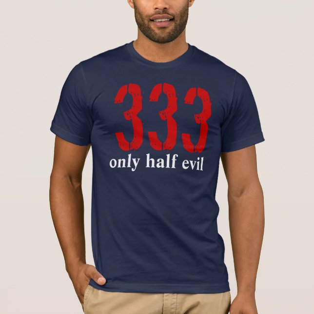 T-shirt 333, seulement la moitié du mal (Devant)