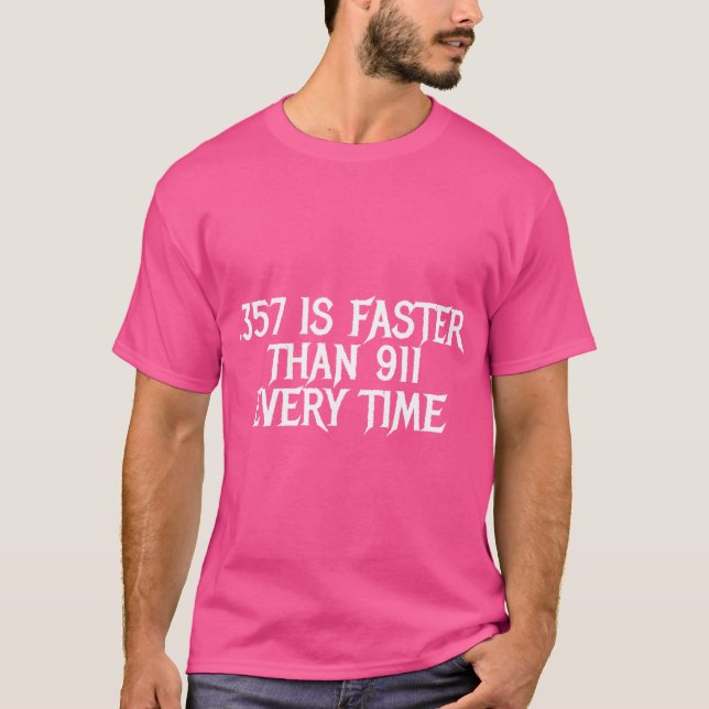 T-shirt .357 Est Plus Rapide Que 911 Chaque Fois Que La Dé (Devant)