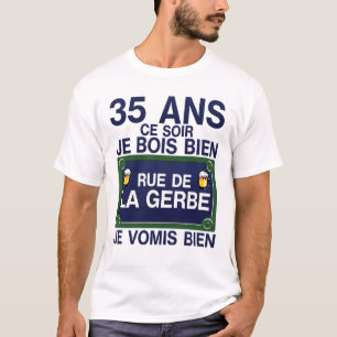 T-shirt 35 ans rue gerbe anniversaire plaque humour alcool