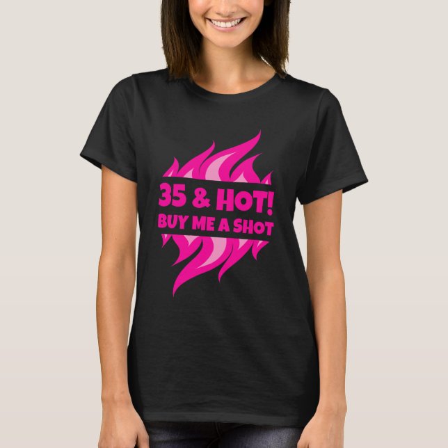 T-shirt 35 & Hot Me Acheter Une chemise Shot Anniversaire  (Devant)