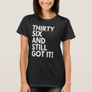 T-shirt 36 Ans et toujours l'ont Trente-six 36e Birt
