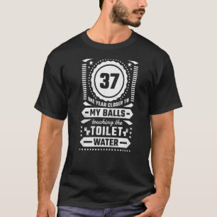 T-shirt 37e anniversaire plus près de mes couilles Toucher