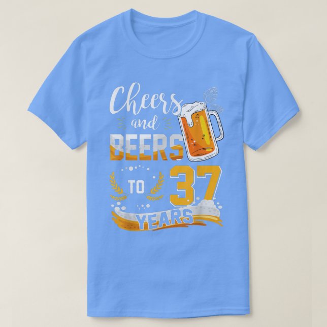 T-shirt 37th Birthday Cheers And Beers To 37 Years Born In (Design devant)