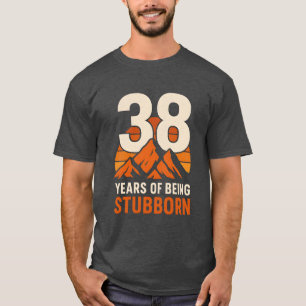 T-shirt 38 Ans d'être têtu, Funny 38e Anniversaire