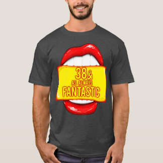T-shirt 38e anniversaire 38 Comme toujours Fantastique Ann