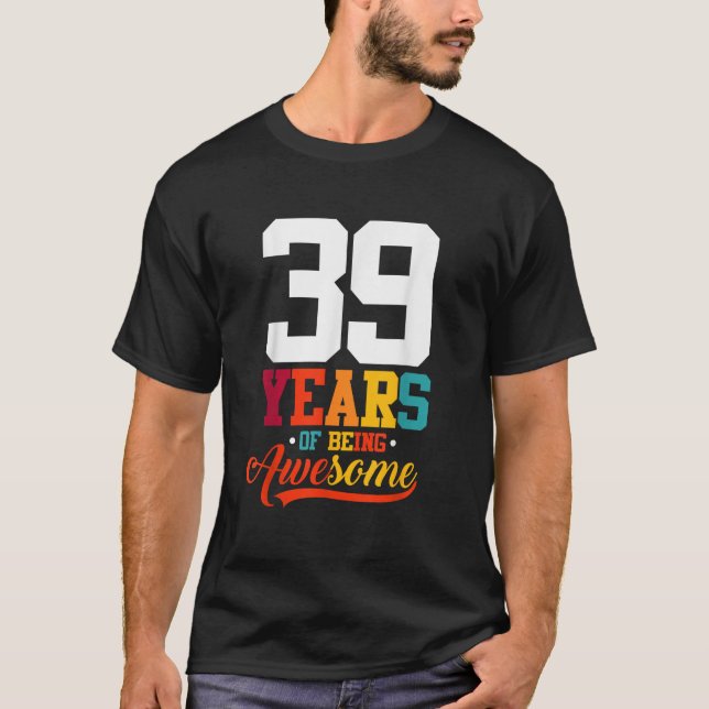 T-shirt 39 Ans D'Être Des Cadeaux Impressionnants 39 Ans 3 (Devant)