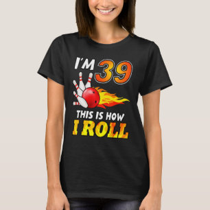 T-shirt 39e anniversaire Bowling Voici comment je roule 39